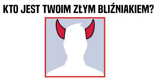 kto-jest-twoim-zlym-blizniakiem